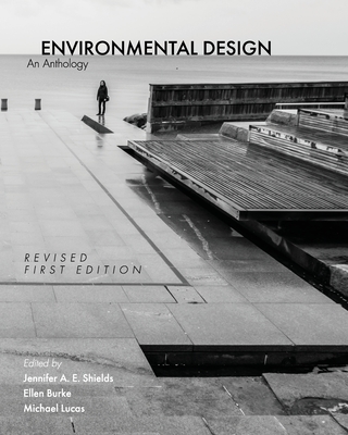 Environmental Design: An Anthology By Jennifer a. E. Shields (Editor), Michael Lucas (Editor), Ellen Burke (Editor) Cover Image