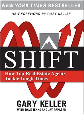 Shift: How Top Real Estate Agents Tackle Tough Times (Paperback) By Gary Keller, Dave Jenks, Jay Papasan Cover Image