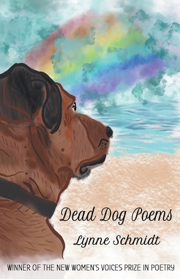 Dead Dog Poems: Winner of the 2020 New Women's Voices Prize in Poetry By Lynne Schmidt Cover Image