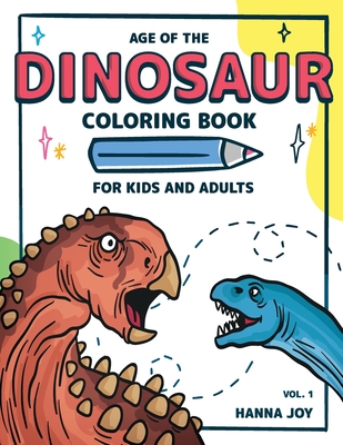 Download Age Of The Dinosaur Coloring Book For Kids And Adults Let S Learn About Dinosaurs Vol 1 Paperback Brilliant Books