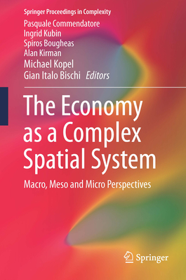 The Economy as a Complex Spatial System: Macro, Meso and Micro ...