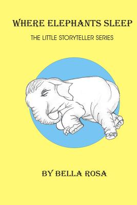 Where Elephants Sleep: The Little Story Teller series Cover Image