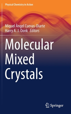 Molecular Mixed Crystals (Physical Chemistry in Action) By Miquel Àngel Cuevas-Diarte (Editor), Harry A. J. Oonk (Editor) Cover Image