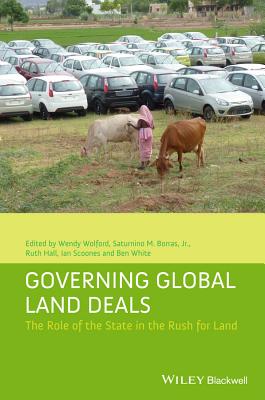 Governing Global Land Deals: The Role of the State in the Rush for Land (Development and Change Special Issues)