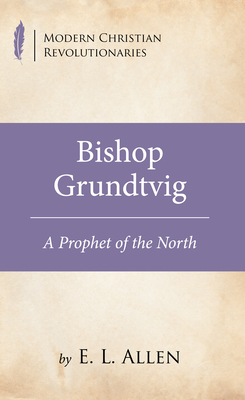 Bishop Grundtvig (Modern Christian Revolutionaries)