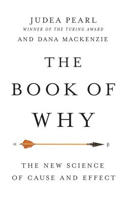 The Book of Why: The New Science of Cause and Effect By Judea Pearl, Dana MacKenzie, Mel Foster (Read by) Cover Image
