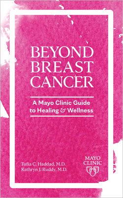 Beyond Breast Cancer: A Mayo Clinic Guide to Healing and Wellness By Tufia C. Haddad, Kathryn J. Ruddy Cover Image