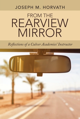 From the Rearview Mirror: Reflections of a Culver Academies' Instructor Cover Image