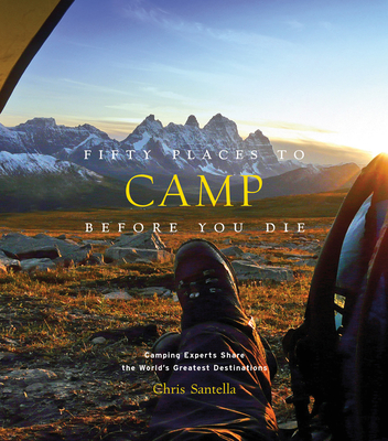 Fifty Places to Camp Before You Die By Chris Santella Cover Image