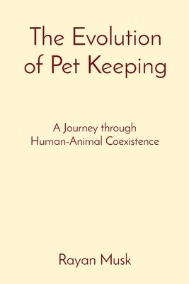 The Evolution of Pet Keeping: A Journey through Human-Animal Coexistence Cover Image