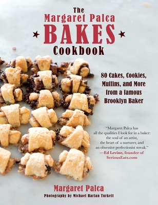 The Margaret Palca Bakes Cookbook: 80 Cakes, Cookies, Muffins, and More from a Famous Brooklyn Baker By Margaret Palca, Michael Harlan Turkell (By (photographer)) Cover Image