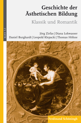 Geschichte Der Ästhetischen Bildung: Band 3: Neuzeit. Teilband 2: Klassik Und Romantik Cover Image