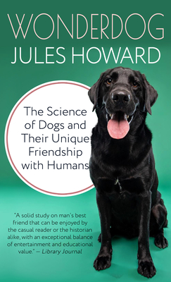 Wonderdog: The Science of Dogs and Their Unique Friendship with Humans Cover Image