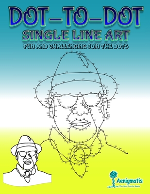 Dot-To-Dot Single Line Art: Fun and challenging join the dots By Aenigmatis Cover Image