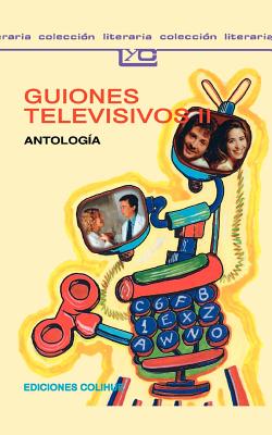 Guiones Televisivos II: Antologia. (Coleccion Literaria Lyc (Leer y Crear) #126)