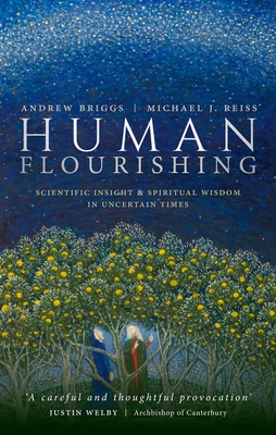 Human Flourishing: Scientific Insight and Spiritual Wisdom in Uncertain Times Cover Image