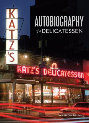 Katz's: Autobiography of a Delicatessen By Jake Dell (Text by (Art/Photo Books)), Baldomero Fernandez (Photographer), Adam Richman (Foreword by) Cover Image
