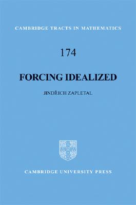 Forcing Idealized (Cambridge Tracts in Mathematics #174) Cover Image