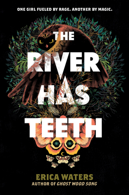 The River Has Teeth By Erica Waters Cover Image