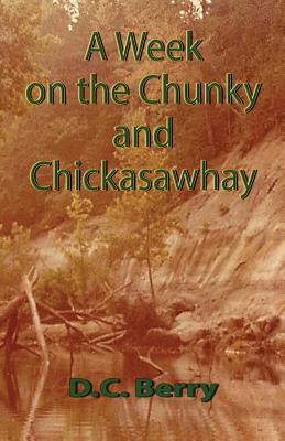 A Week on the Chunky and Chickasawhay By D. C. Berry Cover Image