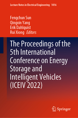 The Proceedings of the 5th International Conference on Energy Storage and Intelligent Vehicles (Iceiv 2022) (Lecture Notes in Electrical Engineering #1016)