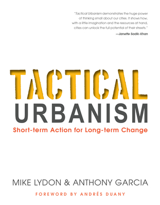 Tactical Urbanism: Short-term Action for Long-term Change Cover Image