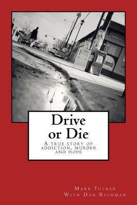 Drive or Die: A Story of Addiction, Murder and Hope