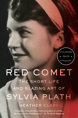 Red Comet: The Short Life and Blazing Art of Sylvia Plath By Heather Clark Cover Image
