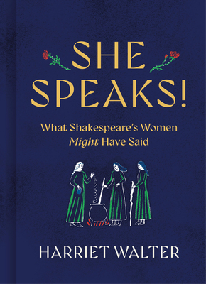 She Speaks!: What Shakespeare's Women Might Have Said By Harriet Walter Cover Image