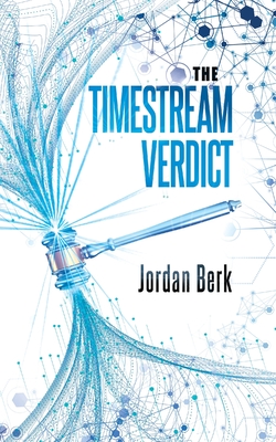 The Timestream Verdict By Jordan Berk Cover Image