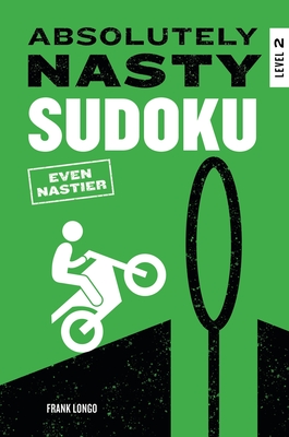 Absolutely Nasty Sudoku: Even Nastier - Level 2 (Absolutely Nasty® Series)