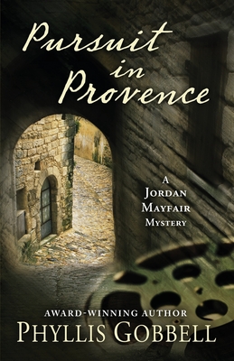 Pursuit in Provence (Jordan Mayfair Mystery #1) By Phyllis Gobbell Cover Image