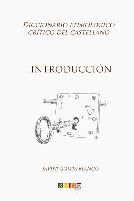 Introducción: Diccionario etimológico crítico del Castellano By Javier Goitia Blanco Cover Image