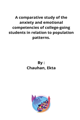 A comparative study of the anxiety and emotional competencies of college-going students in relation to population patterns Cover Image