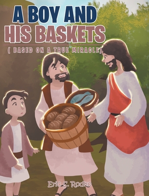 A Boy and His Baskets: (Based on a True Miracle) Cover Image