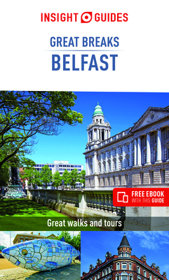 Insight Guides Great Breaks Belfast (Travel Guide with Free Ebook) (Insight Great Breaks) By Insight Guides Cover Image