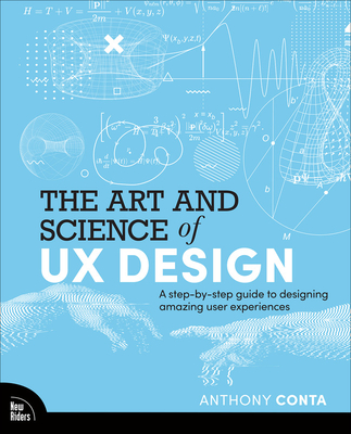 The Art and Science of UX Design: A Step-By-Step Guide to Designing Amazing User Experiences Cover Image