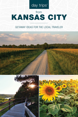 Day Trips(r) from Kansas City: Getaway Ideas for the Local Traveler (Day Trips from Washington) Cover Image