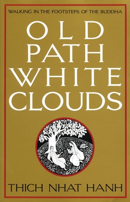 Old Path White Clouds: Walking in the Footsteps of the Buddha Cover Image