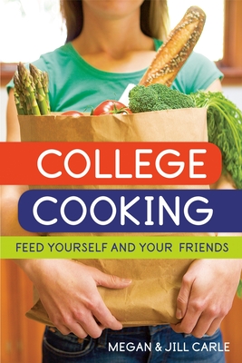 College Cooking: Feed Yourself and Your Friends [A Cookbook] Cover Image