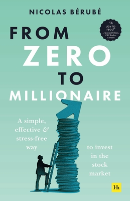 From Zero to Millionaire: A simple, effective and stress-free way to invest in the stock market Cover Image