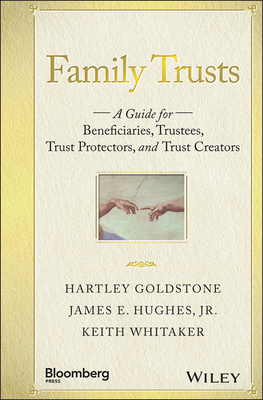 Family Trusts: A Guide for Beneficiaries, Trustees, Trust Protectors, and Trust Creators (Bloomberg) Cover Image