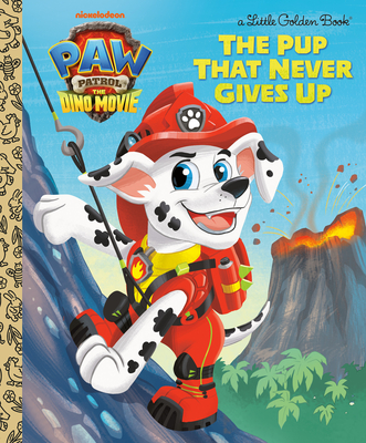 The Pup That Never Gives Up (PAW Patrol: The Dino Movie) (Little Golden Book)
