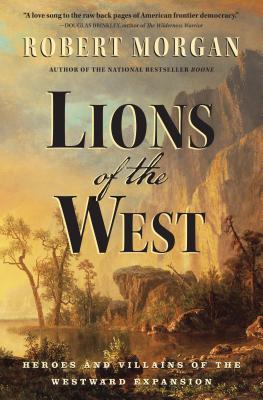 Cover Image for Lions of the West: Heroes and Villains of the Westward Expansion