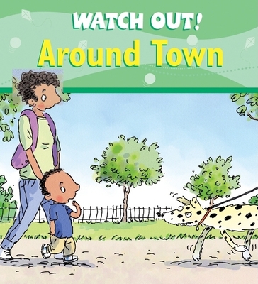 Watch Out! Around Town (Watch Out! Books)