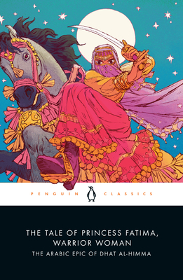 The Tale of Princess Fatima, Warrior Woman: The Arabic Epic of Dhat al-Himma By Melanie Magidow (Editor), Melanie Magidow (Translated by), Melanie Magidow (Introduction by), Melanie Magidow (Notes by) Cover Image