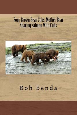 Four Brown Bear Cubs: Mother Bear Sharing Salmon With Cubs Cover Image