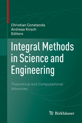 Integral Methods in Science and Engineering: Theoretical and Computational Advances Cover Image