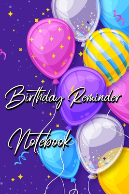 Birthday Reminder Notebook: Month by month diary for recording birthdays and anniversaries Cover Image