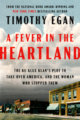 Cover for A Fever in the Heartland: The Ku Klux Klan's Plot to Take Over America, and the Woman Who Stopped Them